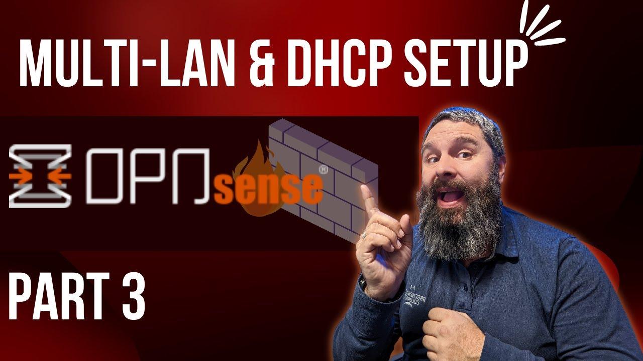 OPNSense Setup Multi-LAN, DHCP Static Assignment and More (Part 3)